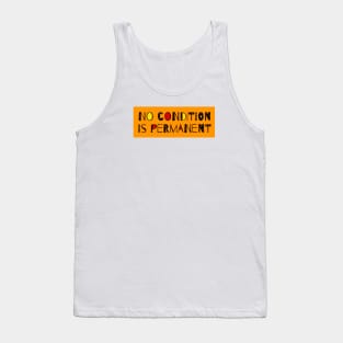 No Condition Is Permanent - Inspirational Quote Tank Top